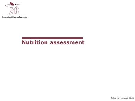 Slides current until 2008 Nutrition assessment. Curriculum Module III-5 Slide 2 of 25 ACTIVITY Slides current until 2008 Identify the factors that influence.