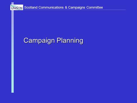 Scotland Communications & Campaigns Committee Campaign Planning.