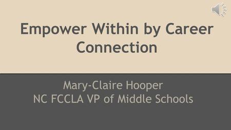 Empower Within by Career Connection Mary-Claire Hooper NC FCCLA VP of Middle Schools.