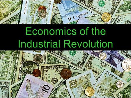 Economics of the Industrial Revolution. Problems of Industrial Revolution  Time to look for solutions! Some believed the market would fix the problems.