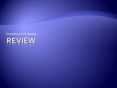 Economics EOC Review Review.