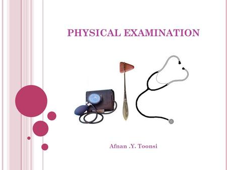 PHYSICAL EXAMINATION Afnan.Y. Toonsi. INTEGUMENTARY SYSTEM.