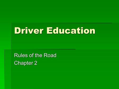Driver Education Rules of the Road Chapter 2. Driver’s License Exam  At the Secretary of State’s Office, you have 3 parts of the driver’s exam that you.