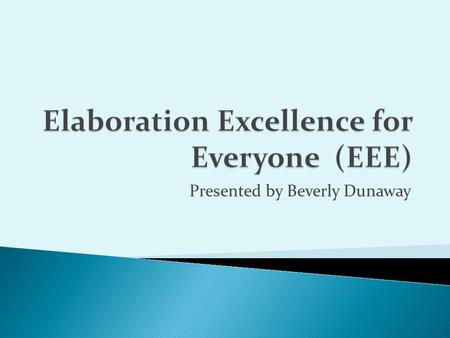 Elaboration Excellence for Everyone (EEE)