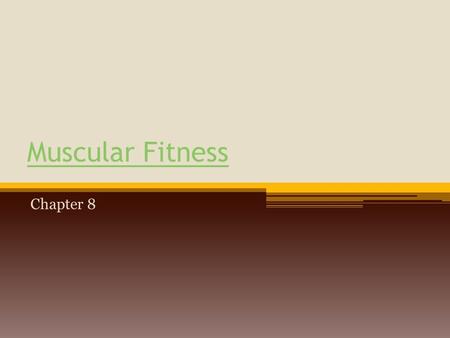 Muscular Fitness Chapter 8. Muscles Body made up into many different muscles but can be categorized into 3 Groups (Cardiac, Smooth, and Striated.) Cardiac.