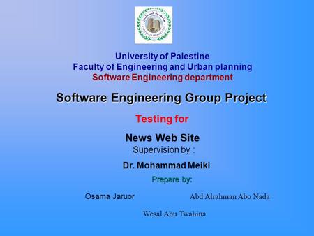 University of Palestine Faculty of Engineering and Urban planning Software Engineering department Software Engineering Group Project Testing for News Web.