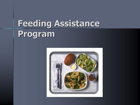 Feeding Assistance Program. First off.... Thanks for volunteering!