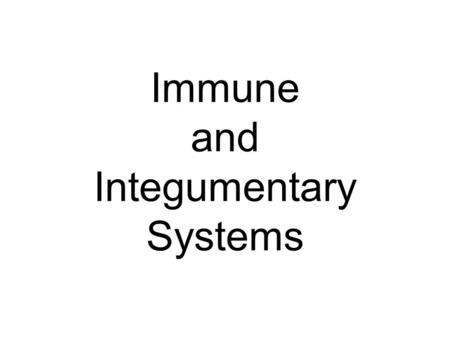 Immune and Integumentary Systems. Immune System Functions The immune system defends against disease. It recognizes, attacks, and destroys foreign invaders.