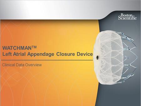 WATCHMANTM Left Atrial Appendage Closure Device
