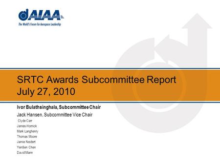 SRTC Awards Subcommittee Report July 27, 2010 Ivor Bulathsinghala, Subcommittee Chair Jack Hansen, Subcommittee Vice Chair Clyde Carr James Hornick Mark.