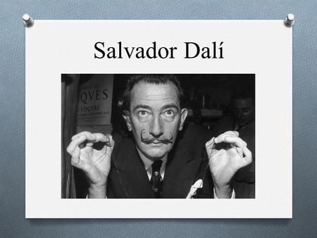 Salvador Dalí. Salvador Domingo Felipe Jacinto Dalí i Domènech, 1st Marqués de Dalí de Pubol (May 11, 1904 – January 23, 1989) known as Salvador Dalí,