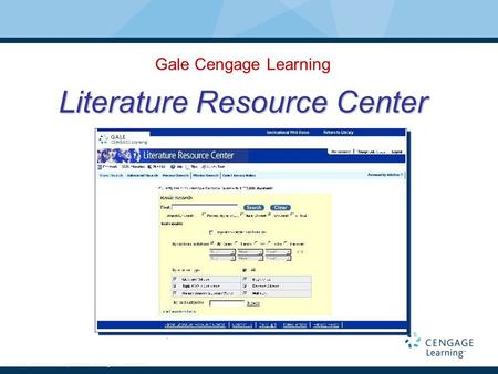 . © 2006 Thomson Corporation. All rights reserved Literature Resource Center Gale Cengage Learning Literature Resource Center.