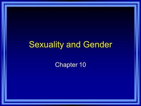 Sexuality and Gender Chapter 10.