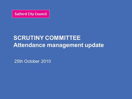 SCRUTINY COMMITTEE Attendance management update 25th October 2010.