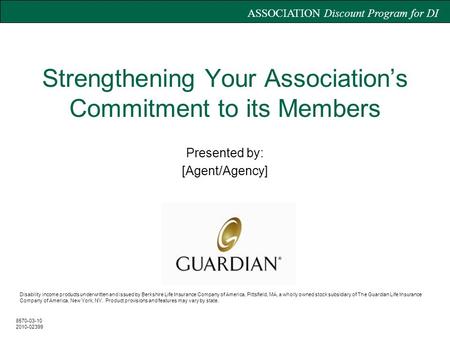 ASSOCIATION Discount Program for DI Presented by: [Agent/Agency] Strengthening Your Association’s Commitment to its Members Disability income products.