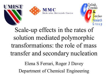 Scale-up effects in the rates of solution mediated polymorphic transformations: the role of mass transfer and secondary nucleation Elena S Ferrari, Roger.