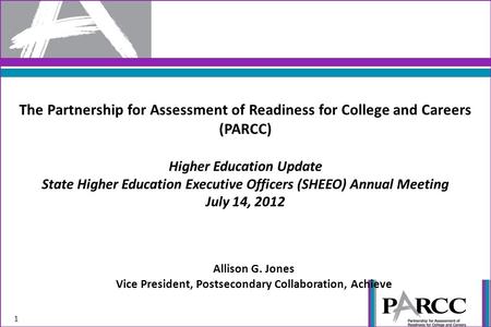 The Partnership for Assessment of Readiness for College and Careers (PARCC) Higher Education Update State Higher Education Executive Officers (SHEEO) Annual.