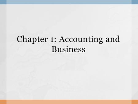 Chapter 1: Accounting and Business.  Investors (owners)  Managers (employees)  Lenders (bankers)  Government: Use financial information to find out.