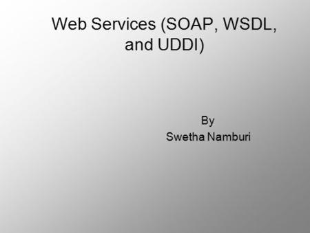Web Services (SOAP, WSDL, and UDDI)