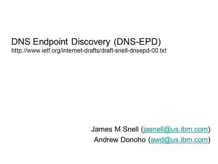 DNS Endpoint Discovery (DNS-EPD)  James M Snell Andrew.