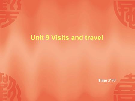 Unit 9 Visits and travel Time 3*90’.  Objectives Objectives  FocusFocus  Warming up Warming up  9.1 Finding out about hotels 9.1 Finding out about.