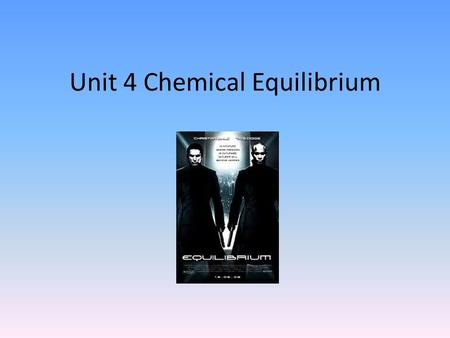 Unit 4 Chemical Equilibrium. Completion of reactions Only dependant on limiting reactant? Do all reactions go to completion? Why or why not?