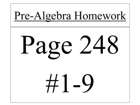 Pre-Algebra Homework Page 248 #1-9. NEW! Student Learning Goal Chart Lesson Reflection for Chapter 5.