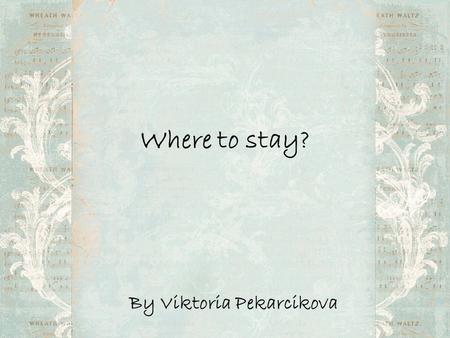 Where to stay? By Viktoria Pekarcikova. Hotel Stupka Hotel Stupka is a fine location to relax in the midst of the Low Tatras National Park at the Tale.