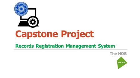 Records Registration Management System The HOB Capstone Project.