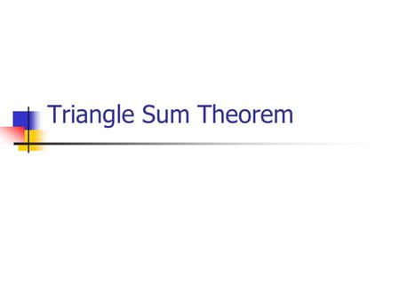 Triangle Sum Theorem. Draw a Triangle Make sure your lines are dark!