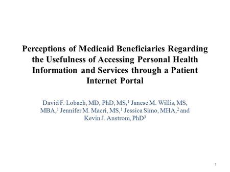 Perceptions of Medicaid Beneficiaries Regarding the Usefulness of Accessing Personal Health Information and Services through a Patient Internet Portal.