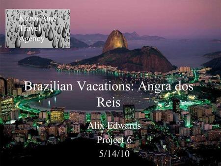 Brazilian Vacations: Angra dos Reis Alix Edwards Project 6 5/14/10 Kuroi Ame Travel Agency.