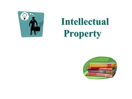 Intellectual Property Intellectual Property. Intellectual Property Intellectual effort, not by physical labor Intangible property Lawsuits involve infringement.