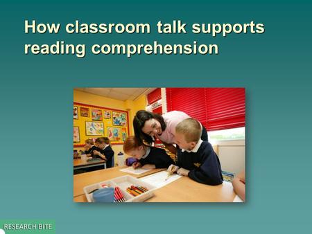 How classroom talk supports reading comprehension.