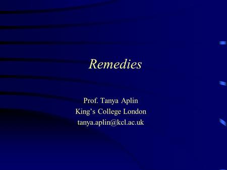 Remedies Prof. Tanya Aplin King’s College London