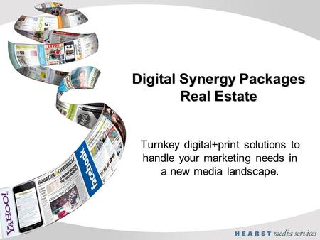 Digital Synergy Packages Real Estate Turnkey digital+print solutions to handle your marketing needs in a new media landscape.