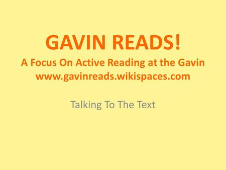 GAVIN READS. A Focus On Active Reading at the Gavin www. gavinreads