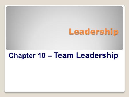 Chapter 10 – Team Leadership