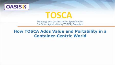 How TOSCA Adds Value and Portability in a Container-Centric World