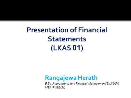 Rangajewa Herath B.Sc. Accountancy and Financial Management(Sp.)(USJ) MBA-PIM(USJ)