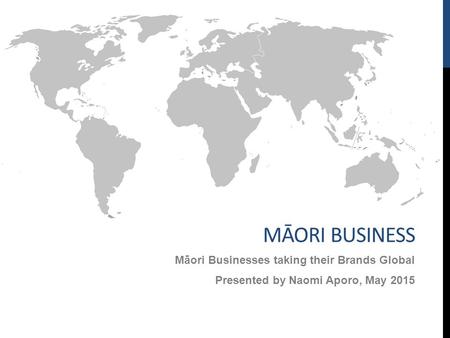 Māori business Māori Businesses taking their Brands Global