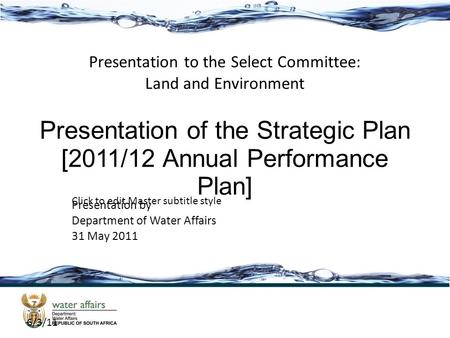 Click to edit Master subtitle style 6/3/11 Presentation to the Select Committee: Land and Environment Presentation by Department of Water Affairs 31 May.