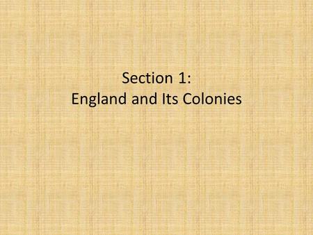 Section 1: England and Its Colonies