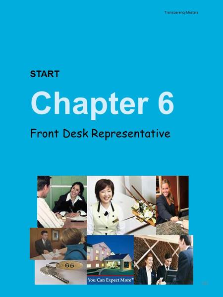 161 Transparency Masters START Chapter 6 Front Desk Representative.