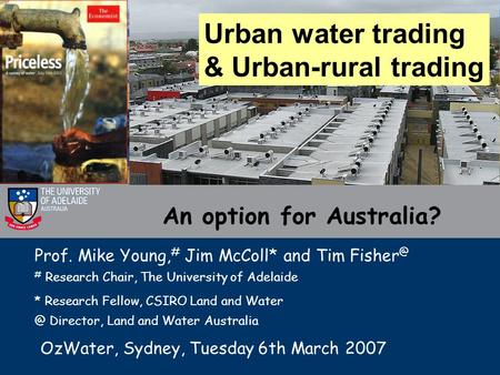 An option for Australia? Prof. Mike Young, # Jim McColl* and Tim # Research Chair, The University of Adelaide * Research Fellow, CSIRO Land and.