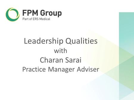 Leadership Qualities with Charan Sarai Practice Manager Adviser.