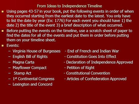 From Ideas to Independence Timeline Using pages 43-57 in your book, put the following events in order of when they occurred starting from the earliest.