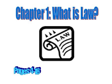 Chapter 1: What is Law? Pages: 4-18.