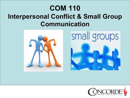 COM 110 Interpersonal Conflict & Small Group Communication