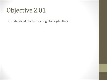 Objective 2.01 Understand the history of global agriculture.